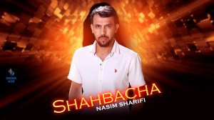 Nasim Sharifi - Shahbacha | Насим Шарифи - Шахбача 2024