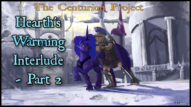 The Centurion Project - The Hearth's Warming Interlude - Part: 2 [Dark/Adventure] смотреть онлайн