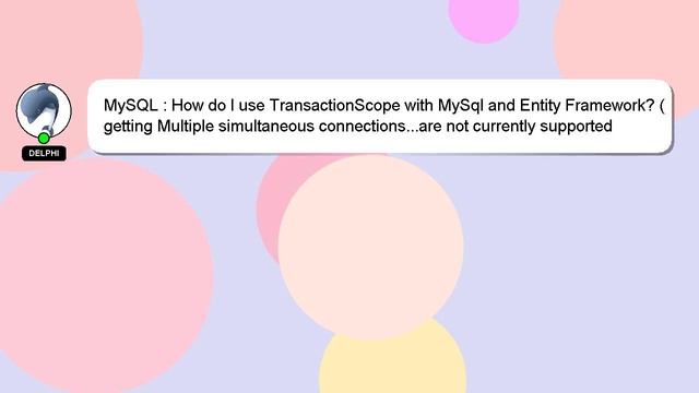 MySQL : How do I use TransactionScope with MySql and Entity Framework? (getting Multiple simultaneo смотреть онлайн