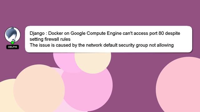 Django : Docker on Google Compute Engine can't access port 80 despite setting firewall rules смотреть онлайн