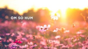 OM SO HUM - I am the Universe