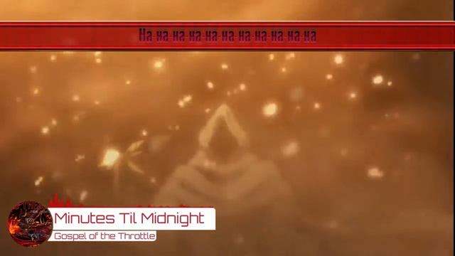 [OP] Minutes Til Midnight - Gospel of the Throttle 狂奔Remix Ver (Full Rus Sub) смотреть онлайн