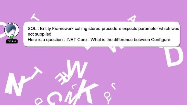 SQL : Entity Framework calling stored procedure expects parameter which was not supplied смотреть онлайн