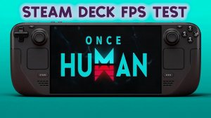 Once Human на Steam Deck (Тест FPS) | Once Human on Steam Deck (FPS Test)
