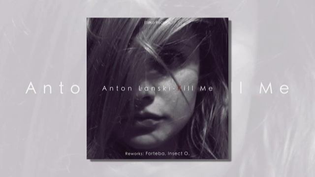 Anton Lanski - Kill Me (Forteba Remix) смотреть онлайн