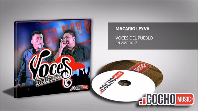 VOCES DEL PUEBLO - MACARIO LEYVA (EN VIVO 2017) EXCLUSIVO COCHO Music смотреть онлайн