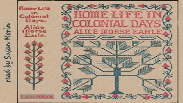 Home Life in Colonial Days | Alice Morse Earle | *Non-fiction, Culture & Heritage | English | 5/8 смотреть онлайн