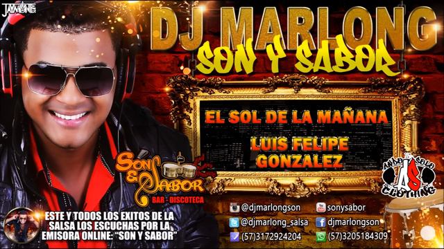 EL Sol De La Mañana - Luis Felipe Gonzalez - DJ Marlong Son y Sabor 2016 смотреть онлайн