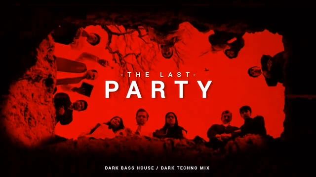 Dark Clubbing _ Bass House _ Dark Techno Mix 'The Last Party' смотреть онлайн