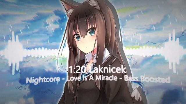 Nightcore - Love Is A Miracle - Bass Boosted смотреть онлайн