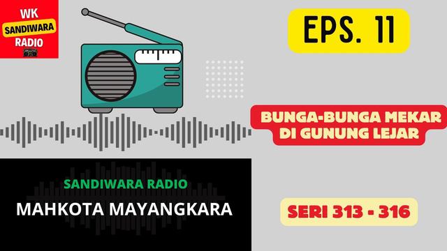 MAHKOTA MAYANGKARA Seri 313 - 316 Episode 11. Bunga-Bunga Mekar di Gunung Lejar [Sandiwara Radio] смотреть онлайн