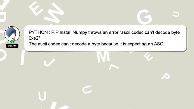 PYTHON : PIP Install Numpy throws an error "ascii codec can't decode byte 0xe2" смотреть онлайн