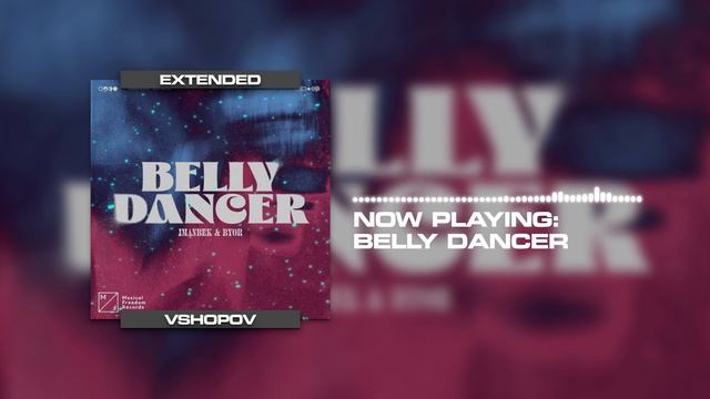 Imanbek & BYOR - Belly Dancer | Extended смотреть онлайн