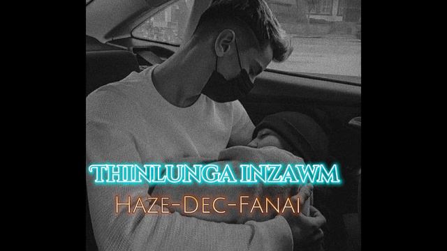 Thinlunga inzawm (Haze-Dec - fanai) [Slowed+Reverb✓] смотреть онлайн