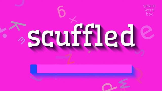 SCUFFLED - HOW TO SAY SCUFFLED? #scuffled смотреть онлайн