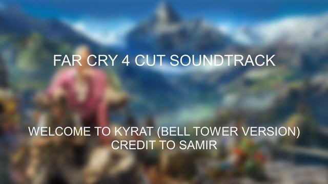 Far Cry 4 Cut Soundtrack (Welcome to Kyrat) Bell Tower Abundance (Huge thanks to Samir) смотреть онлайн