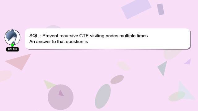 SQL : Prevent recursive CTE visiting nodes multiple times смотреть онлайн