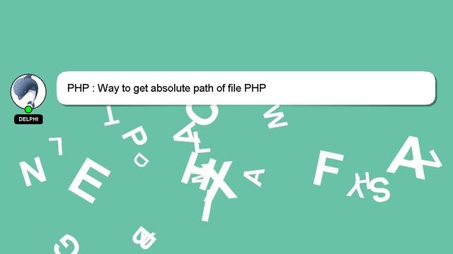 PHP : Way to get absolute path of file PHP смотреть онлайн