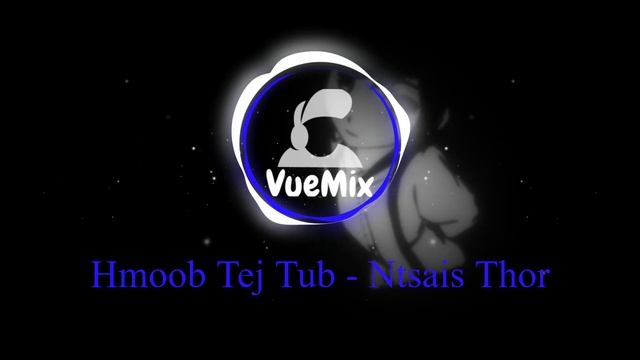 Hmoob Tej Tub - Ntsais Thor (VueMix) смотреть онлайн