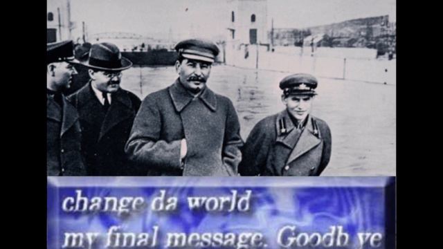 change da world. my finale message. Goodbye (Alt. Stalin version) смотреть онлайн