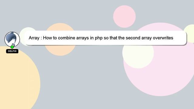 Array : How to combine arrays in php so that the second array overwrites the first? смотреть онлайн