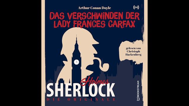 Sherlock Holmes: Die Klassiker | Das Verschwinden der Lady Frances Carfax (Komplettes Hörbuch) смотреть онлайн