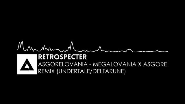 MMM | RETROSPECTER - ASGORELOVANIA - MEGALOVANIA X ASGORE REMIX (UNDERTALE/DELTARUNE) смотреть онлайн