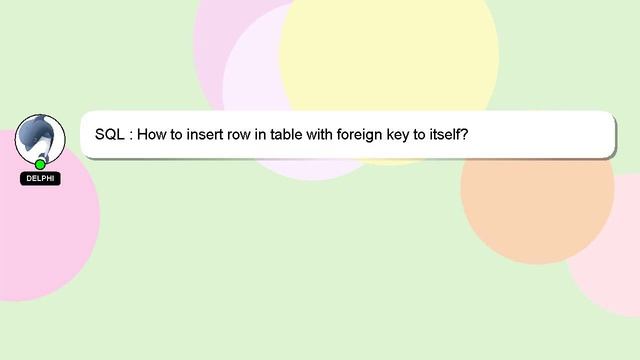 SQL : How to insert row in table with foreign key to itself? смотреть онлайн