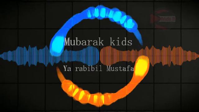 Mubarak Kids - Ya Rabibil Mustafa