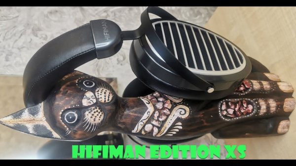 Когда XS в названиии - это действительно ЭКСТРА! Обзор Hifiman Edition XS