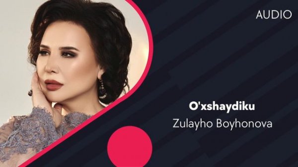 Zulayho Boyhonova - O'xshaydiku | Зулайхо Бойхонова - Ухшайдику (AUDIO)