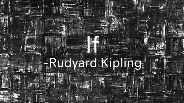 'If' by Rudyard Kipling