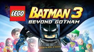 Прохождение игры LEGO® Batman™ 3: Покидая Готэм  начало