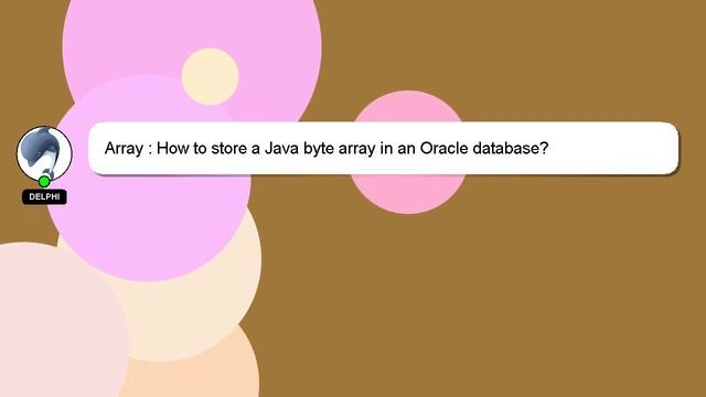Array : How to store a Java byte array in an Oracle database? смотреть онлайн