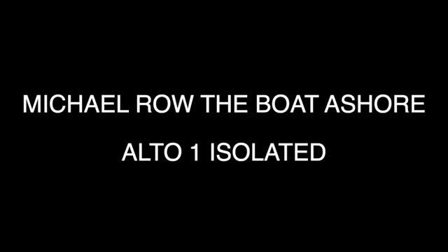 MICHAEL ROW THE BOAT ASHORE - ALTO 1 ISOLATED смотреть онлайн