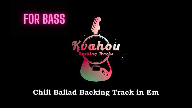 Chill Ballad BASS Backing Track in Em