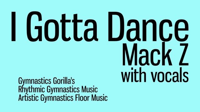 Gymnastics I Gotta Dance Floor Music By Mack Z гимнастическая музыка смотреть онлайн