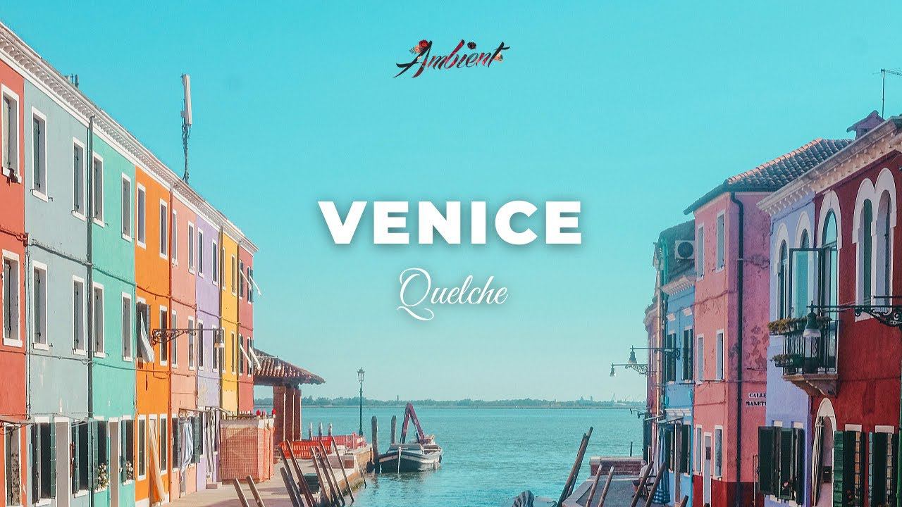 Quelche - Venice [relaxing instrumental ambient] смотреть онлайн