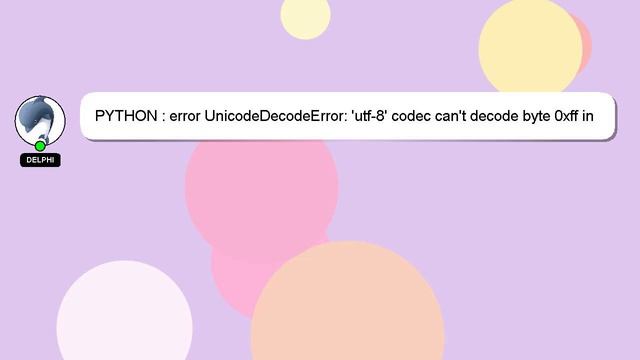 PYTHON : error UnicodeDecodeError: 'utf-8' codec can't decode byte 0xff in position 0: invalid star смотреть онлайн