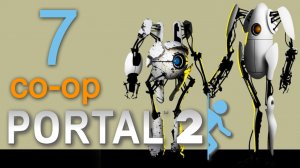 Portal 2 - Кооператив - Прохождение игры на русском [#7] | PC (2014 г.)