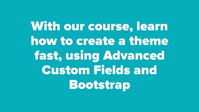 Create your own WordPress Theme using WordPress, Bootstrap and Advanced Custom Fields. смотреть онлайн