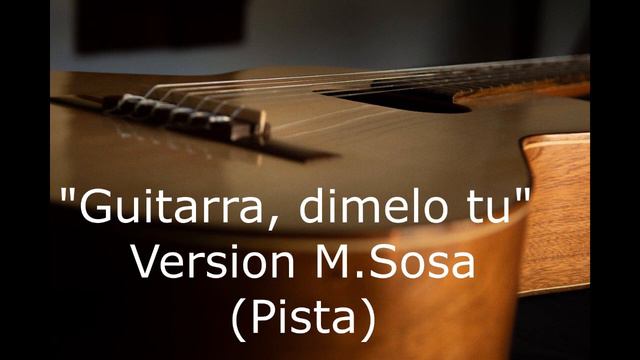 Guitarra, dimelo tu (pista en version de M.Sosa) смотреть онлайн