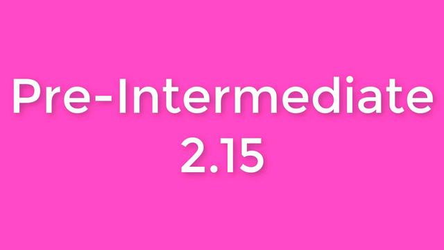 New English File. Pre-Intermediate. 2.15