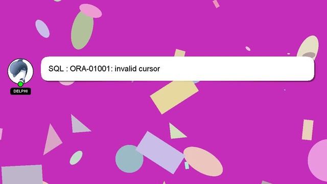 SQL : ORA-01001: invalid cursor смотреть онлайн