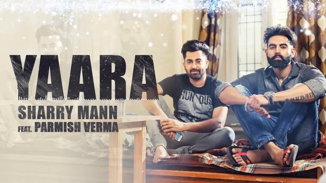 YAARA (Full Audio Song) Sharry Mann || Parmish Verma || New Punjabi Songs