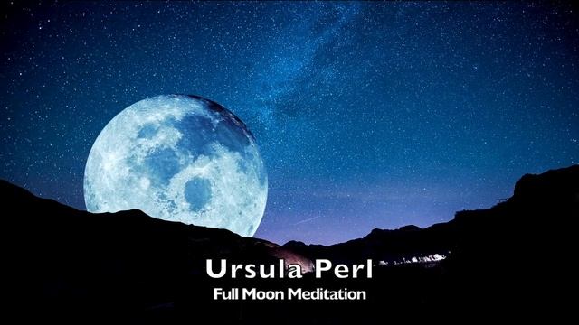 ? Full Moon Meditation with Ursula Perl ? смотреть онлайн