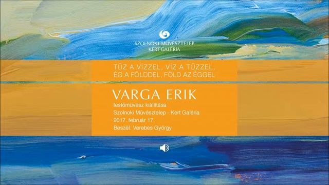 Megnyitók hangban - VARGA ERIK kiállítása (Szolnoki Művésztelep official) смотреть онлайн