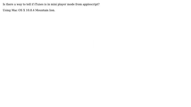 Apple: How to tell if iTunes in the mini player mode from applescript? смотреть онлайн