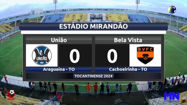 UNIÃO X BELA VISTA   - CAMPEONATO TOCANTINENSE SÉRIE  A  2024 I RODADA 1