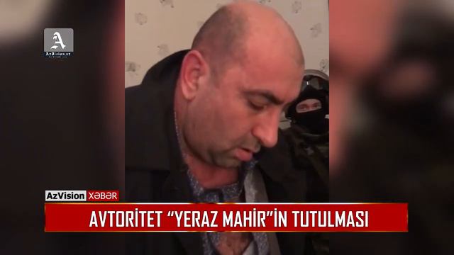 AVTORİTET “YERAZ MAHİR”İN TUTULMASI смотреть онлайн